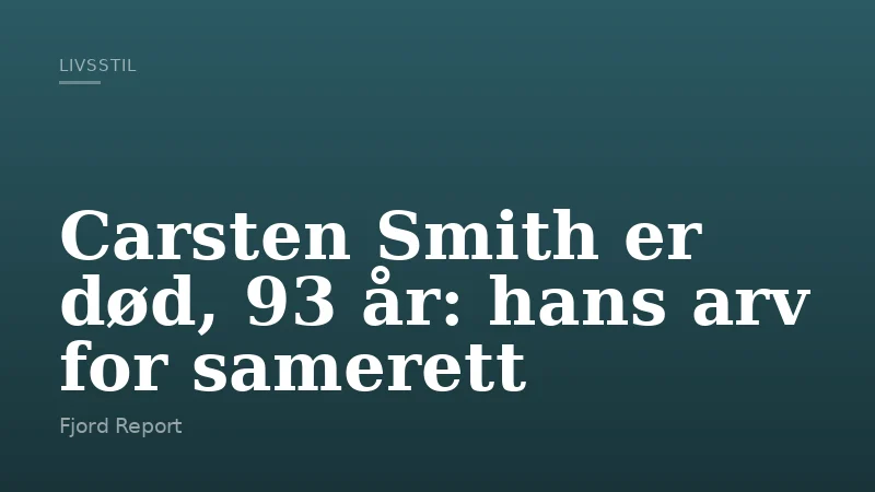 Carsten Smith er død, 93 år: hans arv for samerett