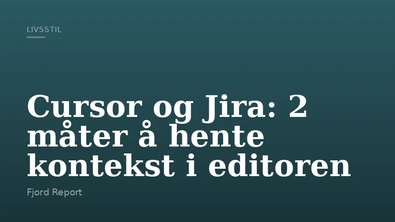 Cursor og Jira: 2 måter å hente kontekst i editoren