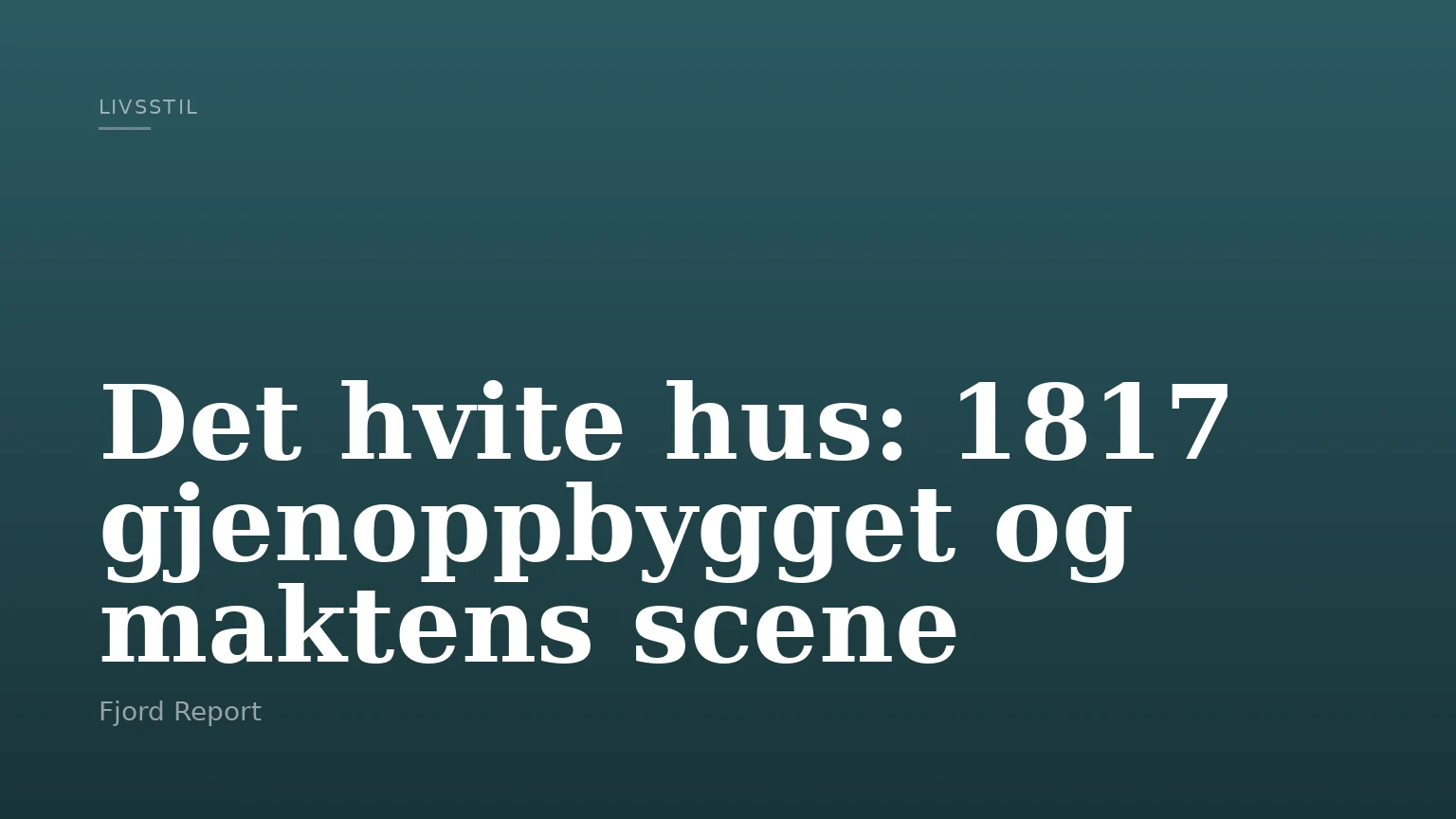 Det hvite hus: 1817 gjenoppbygget og maktens scene