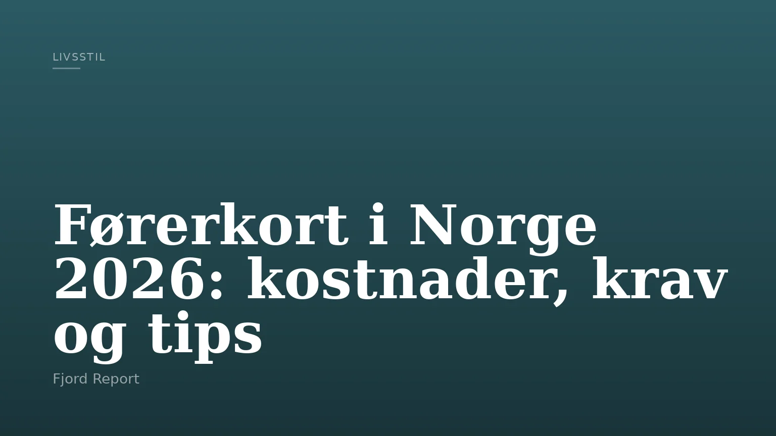Førerkort i Norge 2026: kostnader, krav og tips