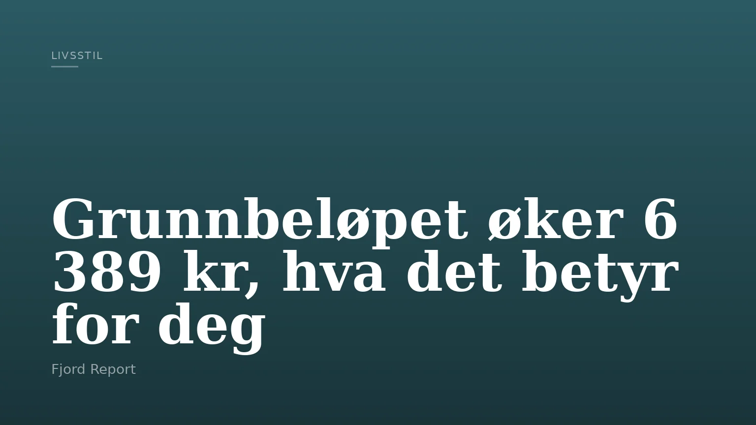 Grunnbeløpet øker 6 389 kr, hva det betyr for deg