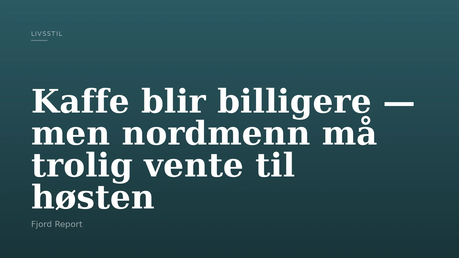 Kaffe blir billigere — men nordmenn må trolig vente til høsten