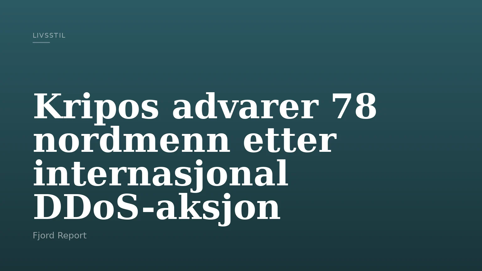 Kripos advarer 78 nordmenn etter internasjonal DDoS-aksjon