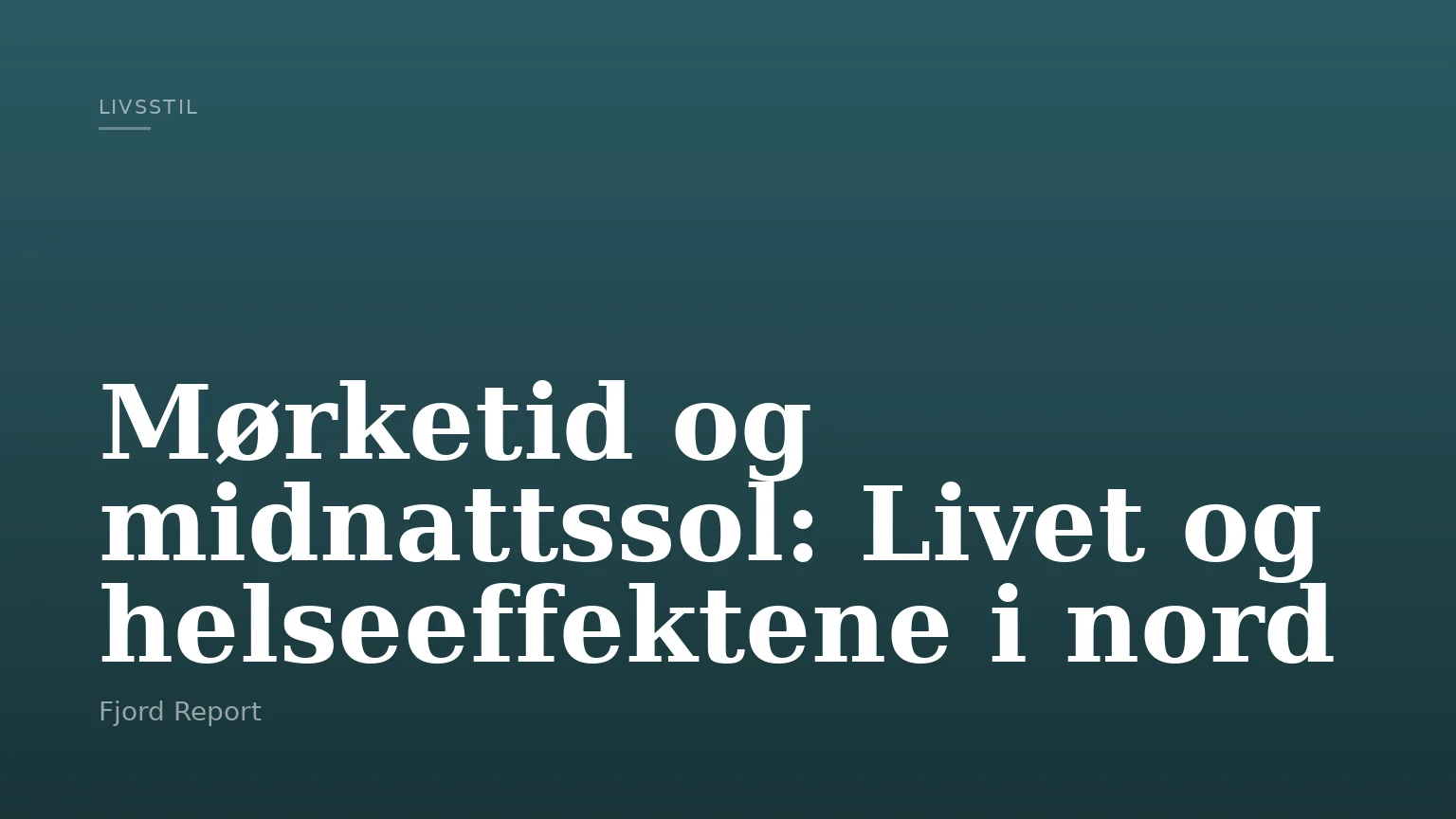 Mørketid og midnattssol: Livet og helseeffektene i nord