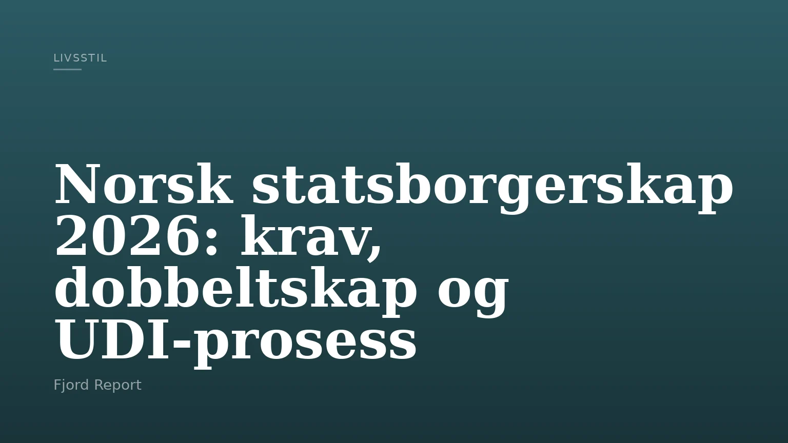 Norsk statsborgerskap 2026: krav, dobbeltskap og UDI-prosess