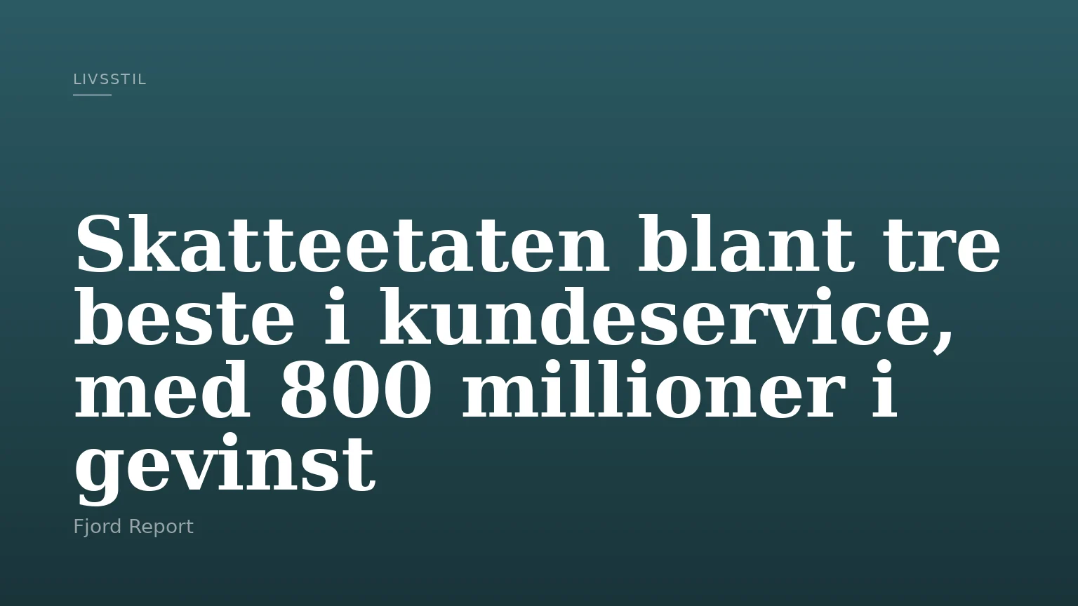 Skatteetaten blant tre beste i kundeservice, med 800 millioner i gevinst