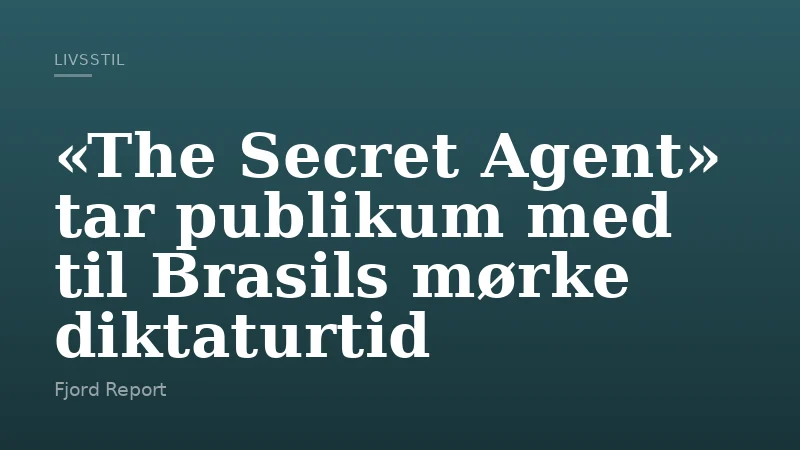 «The Secret Agent» tar publikum med til Brasils mørke diktaturtid
