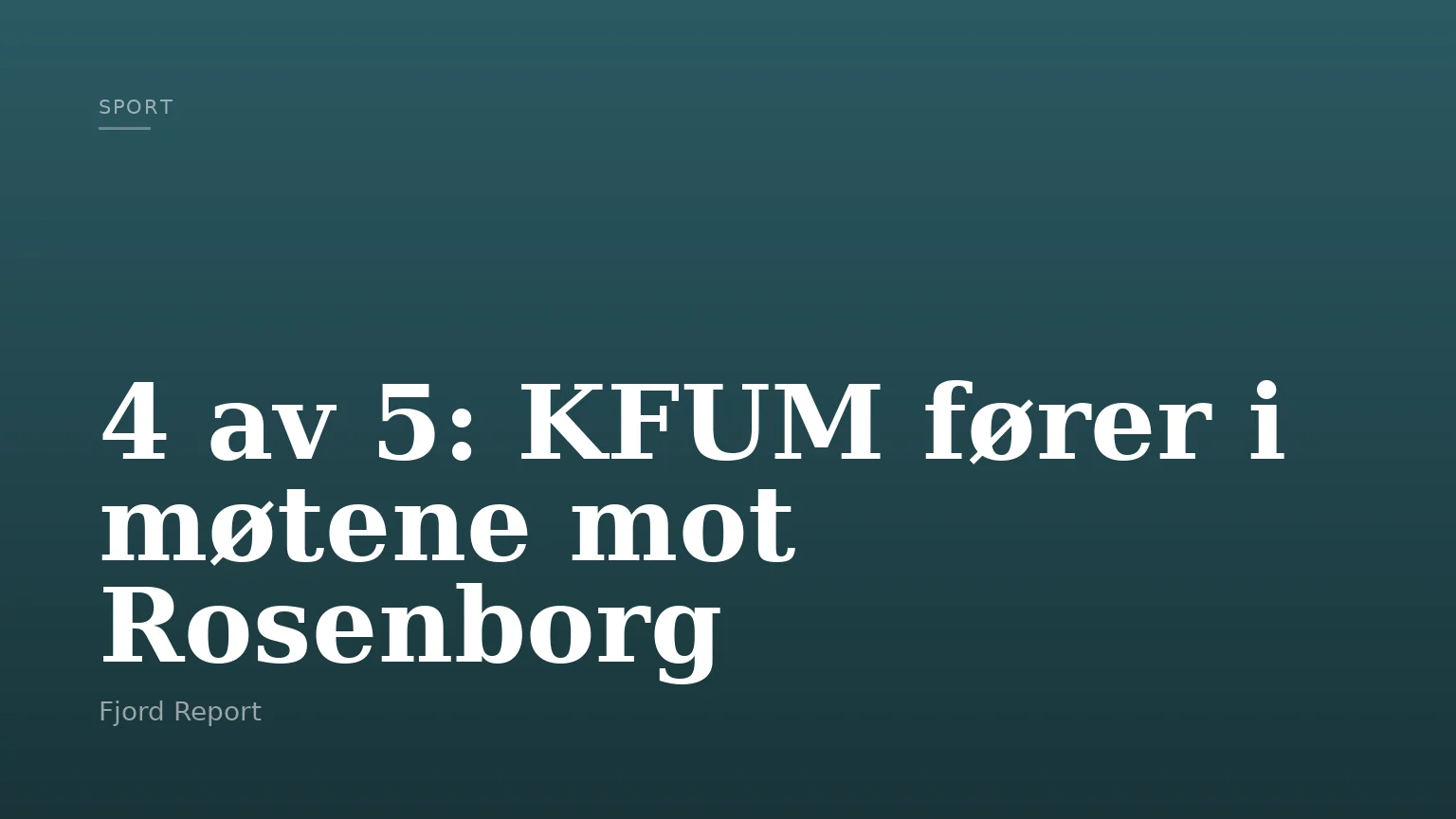 4 av 5: KFUM fører i møtene mot Rosenborg