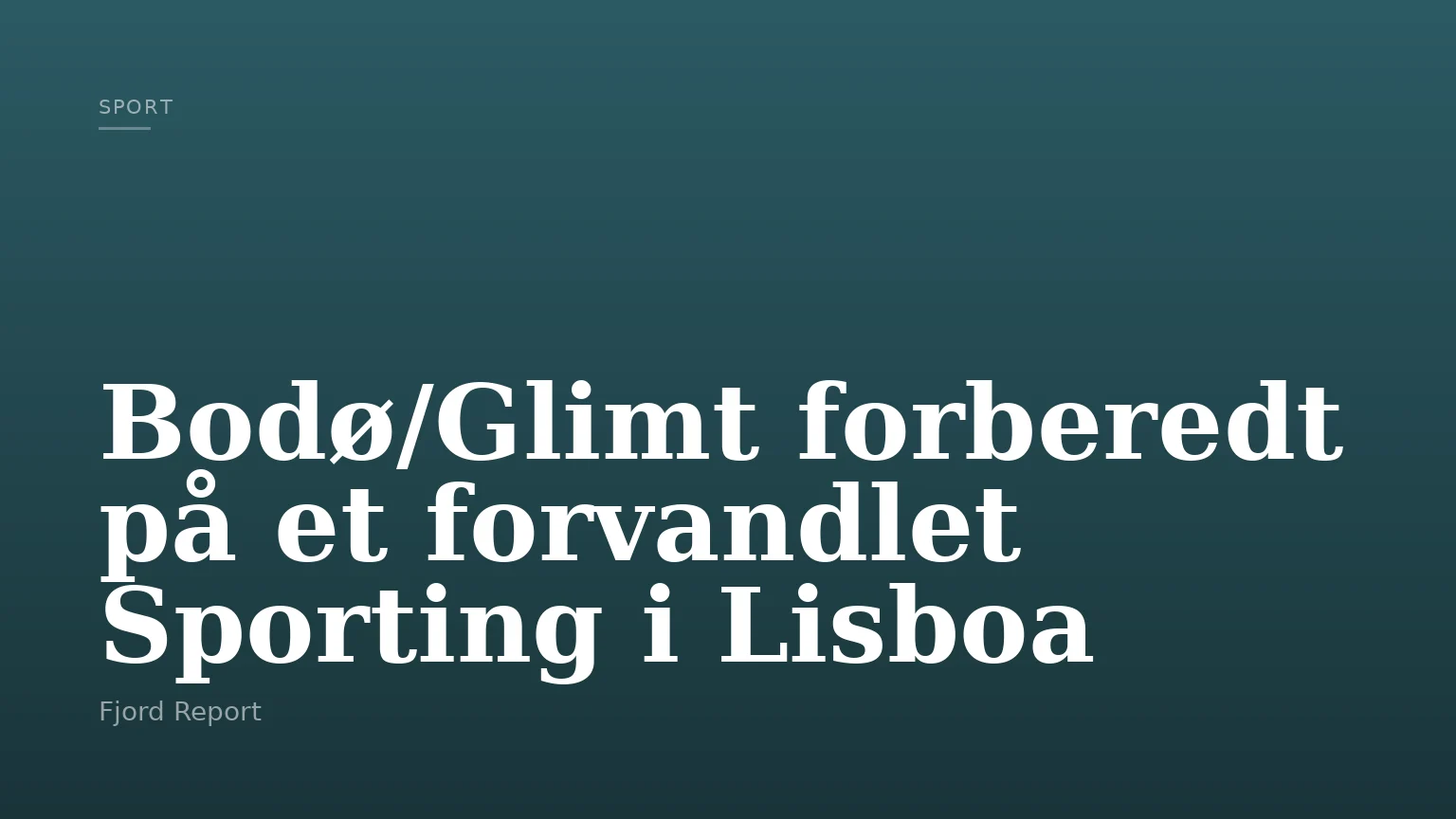 Bodø/Glimt forberedt på et forvandlet Sporting i Lisboa