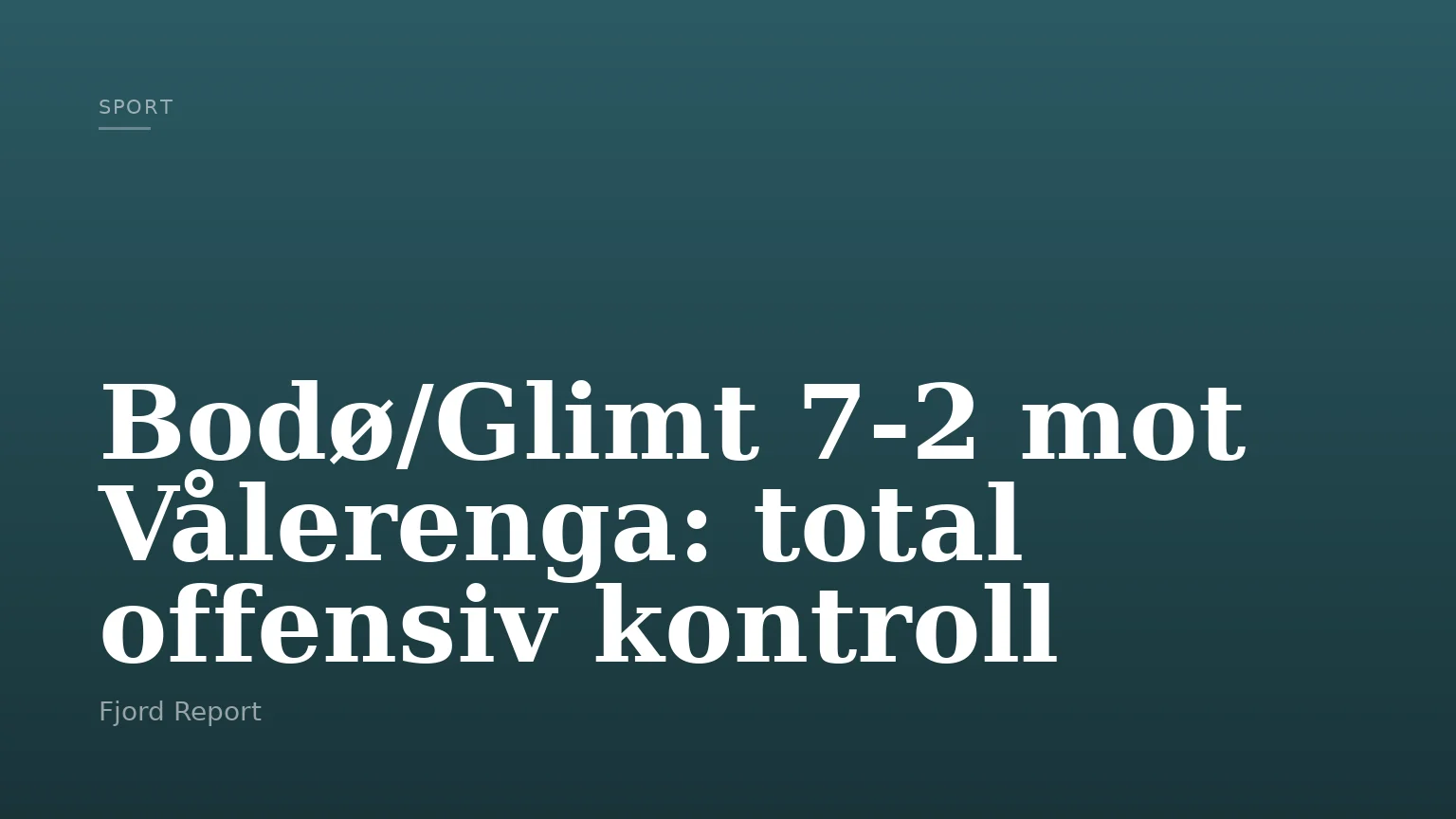 Bodø/Glimt 7-2 mot Vålerenga: total offensiv kontroll