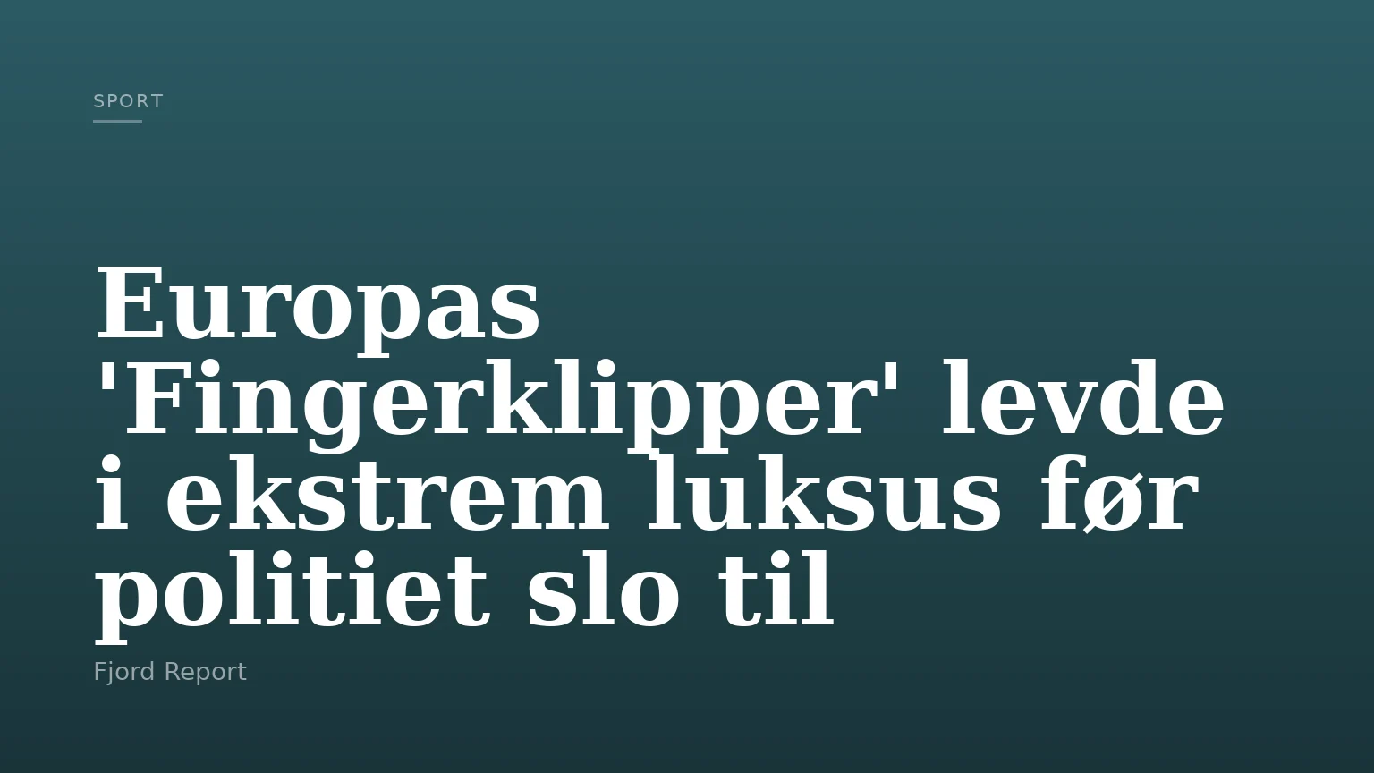 Europas 'Fingerklipper' levde i ekstrem luksus før politiet slo til