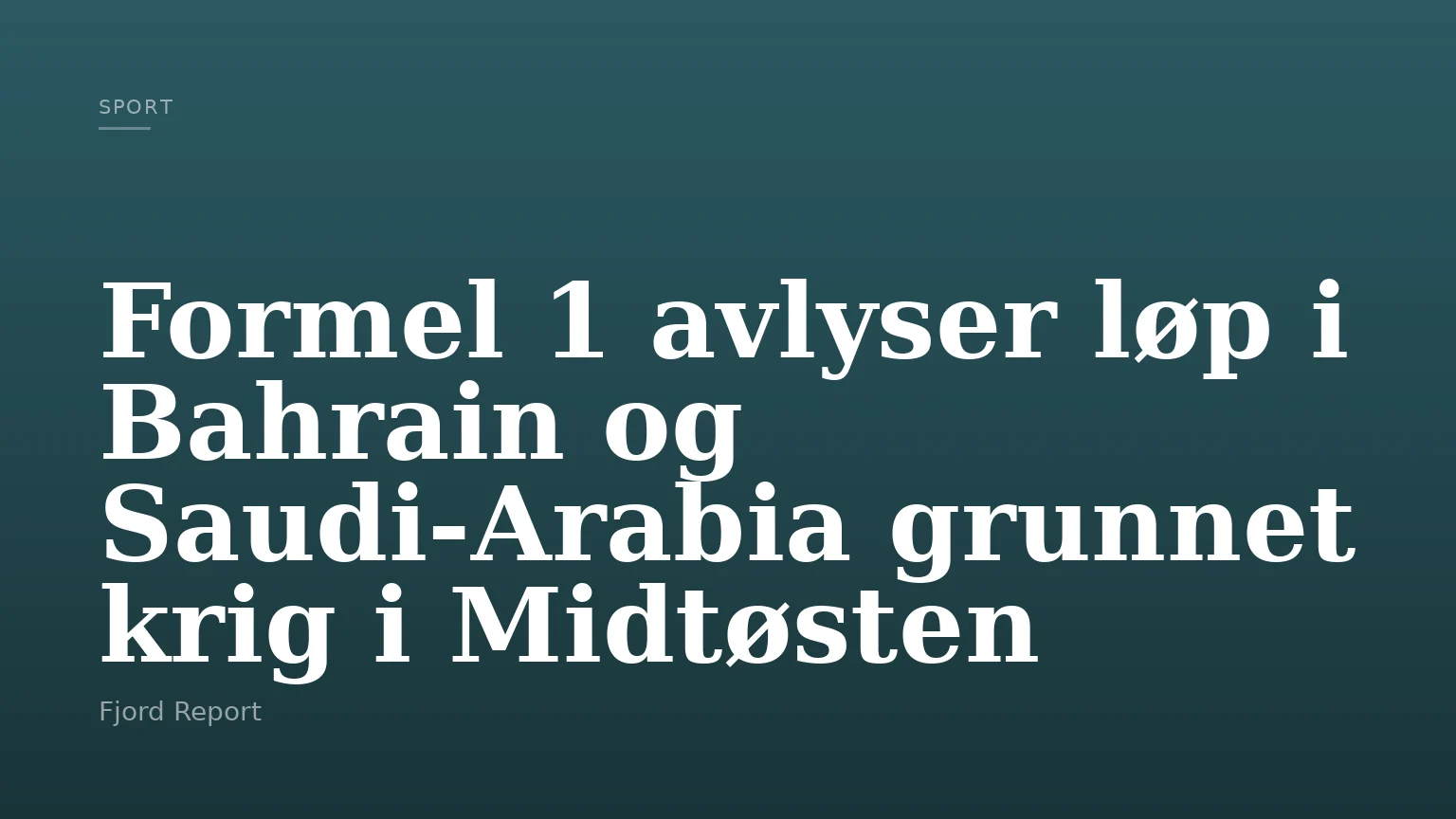 Formel 1 avlyser løp i Bahrain og Saudi-Arabia grunnet krig i Midtøsten