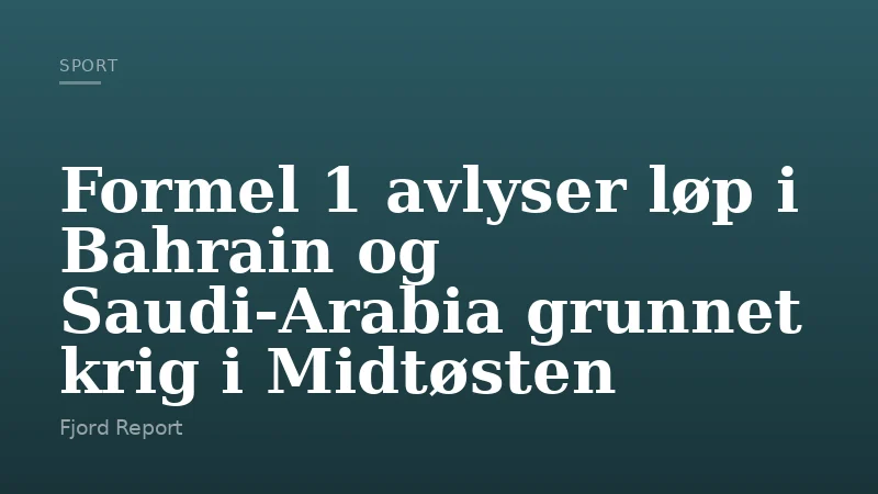 Formel 1 avlyser løp i Bahrain og Saudi-Arabia grunnet krig i Midtøsten