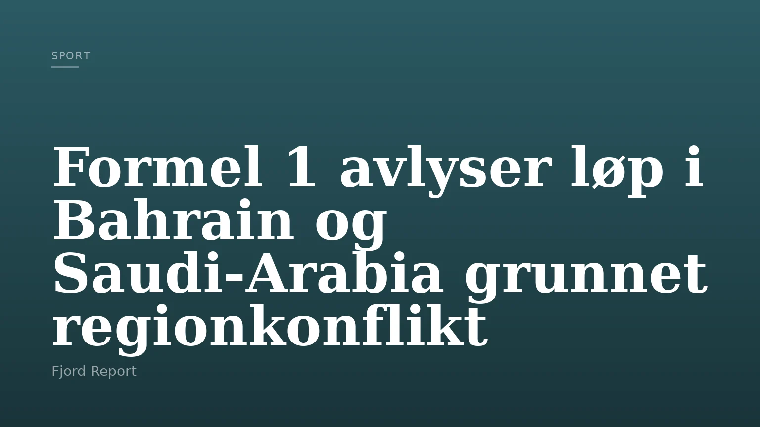 Formel 1 avlyser løp i Bahrain og Saudi-Arabia grunnet regionkonflikt