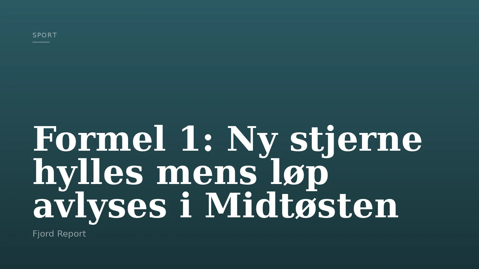 Formel 1: Ny stjerne hylles mens løp avlyses i Midtøsten