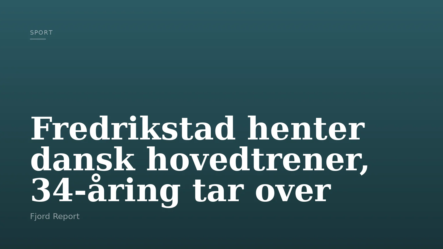 Fredrikstad henter dansk hovedtrener, 34-åring tar over