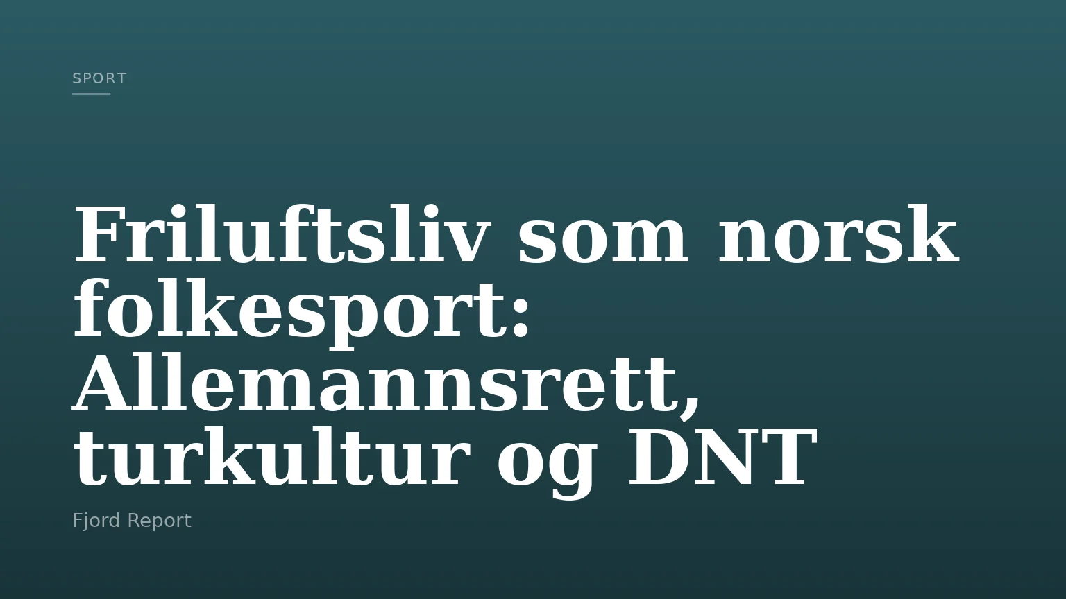 Friluftsliv som norsk folkesport: Allemannsrett, turkultur og DNT