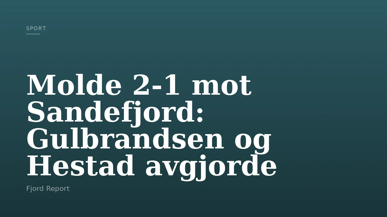 Molde 2-1 mot Sandefjord: Gulbrandsen og Hestad avgjorde