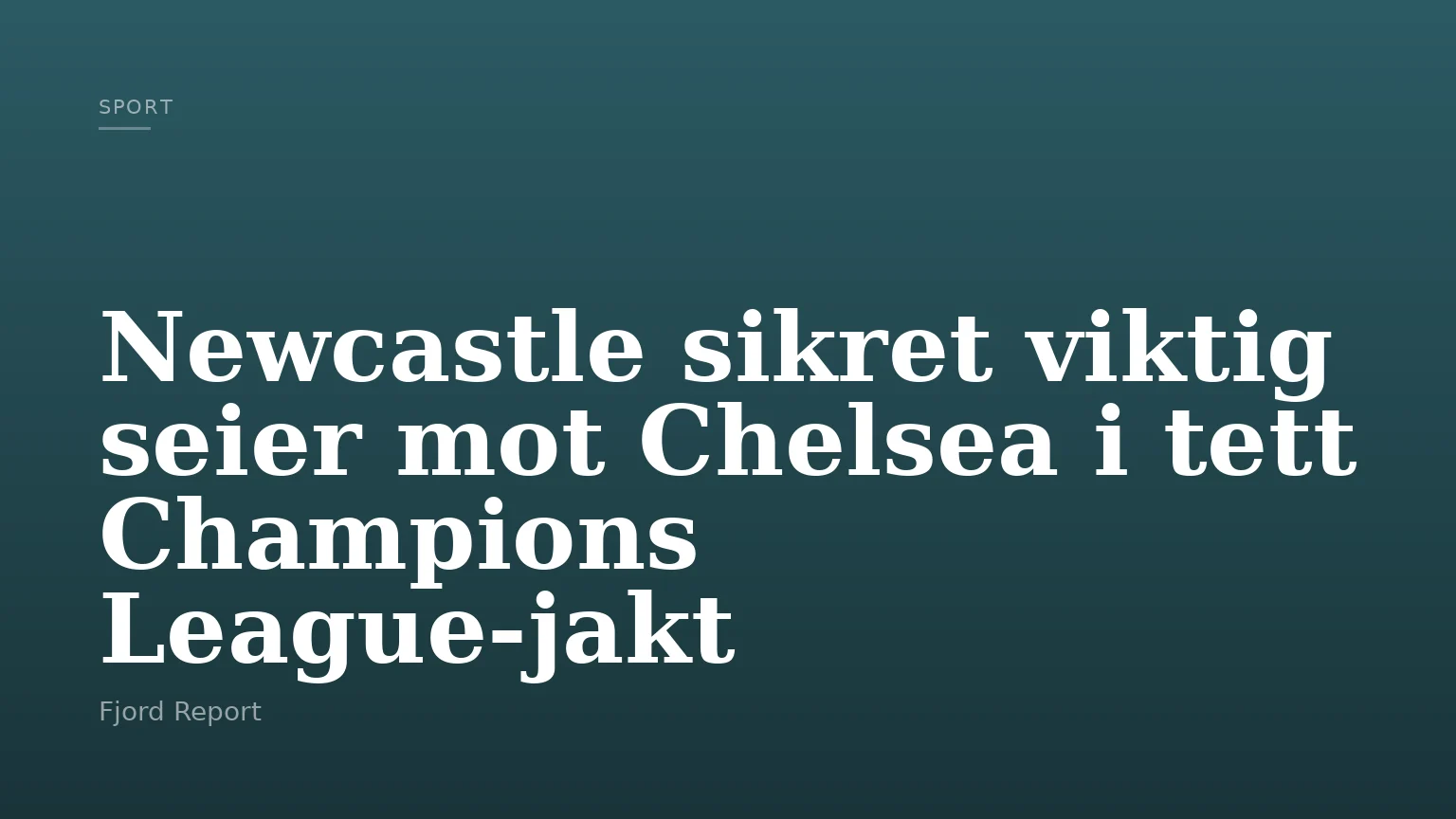 Newcastle sikret viktig seier mot Chelsea i tett Champions League-jakt