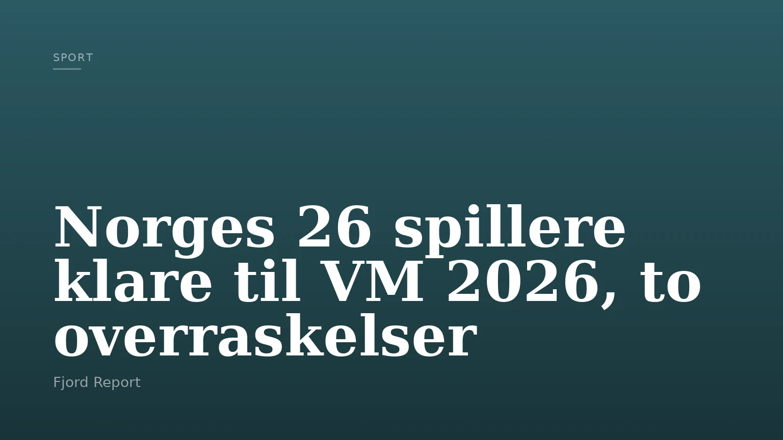Norges 26 spillere klare til VM 2026, to overraskelser