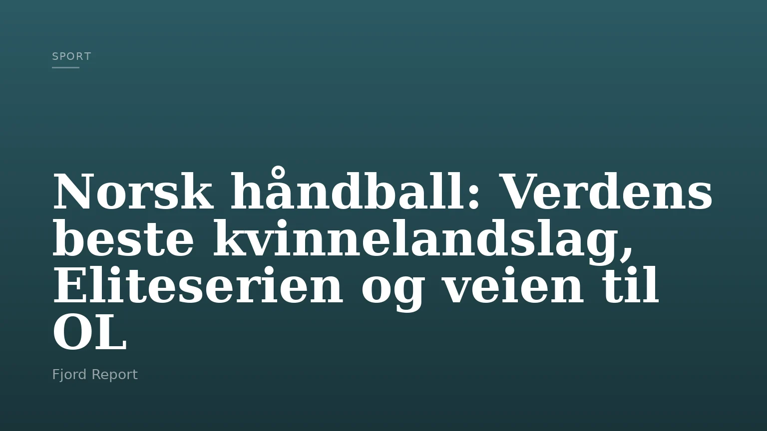 Norsk håndball: Verdens beste kvinnelandslag, Eliteserien og veien til OL