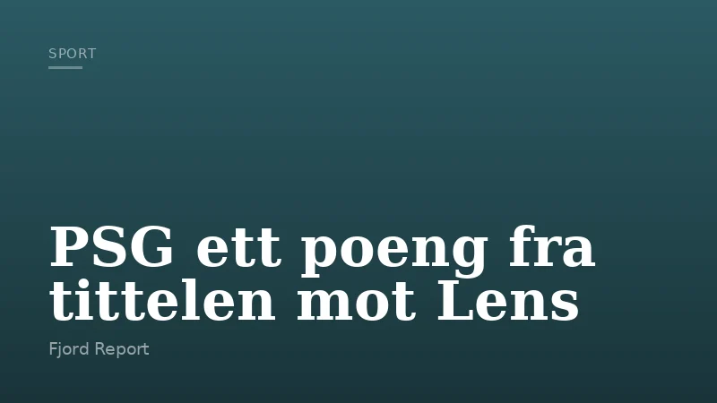 PSG ett poeng fra tittelen mot Lens