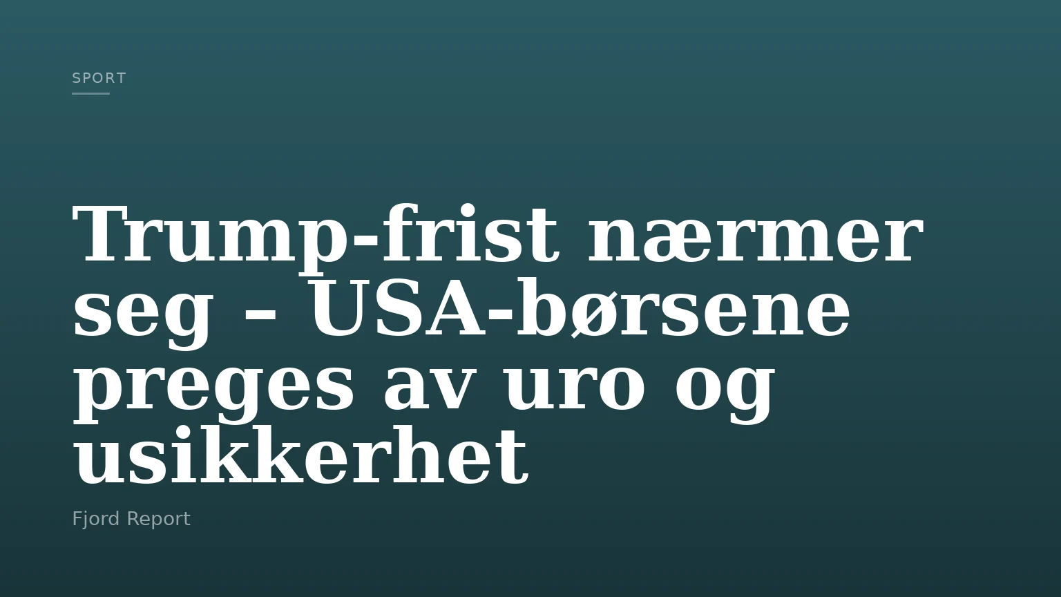 Trump-frist nærmer seg – USA-børsene preges av uro og usikkerhet