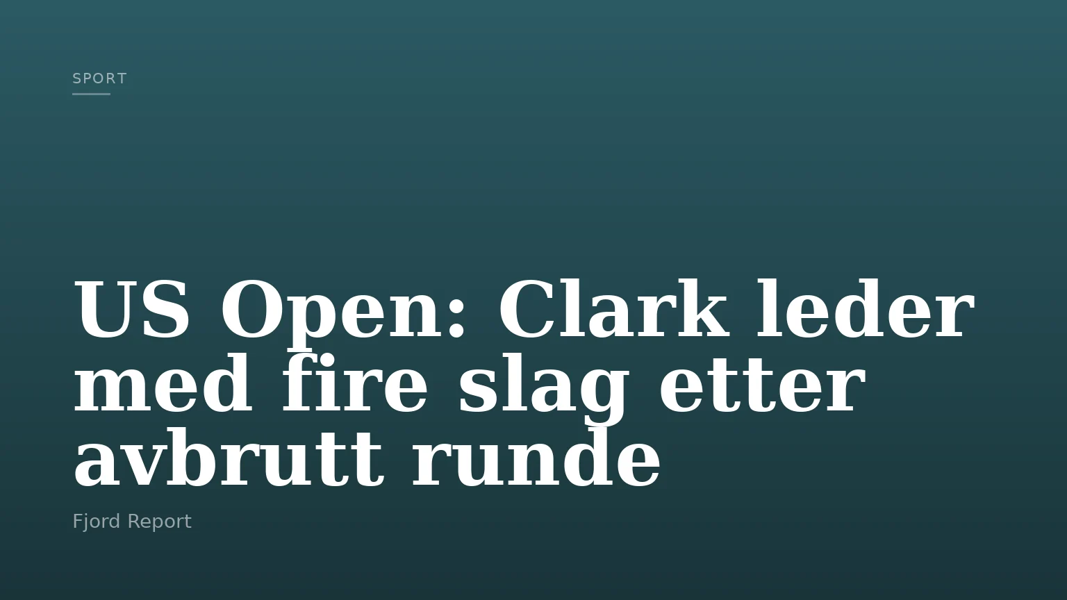 US Open: Clark leder med fire slag etter avbrutt runde