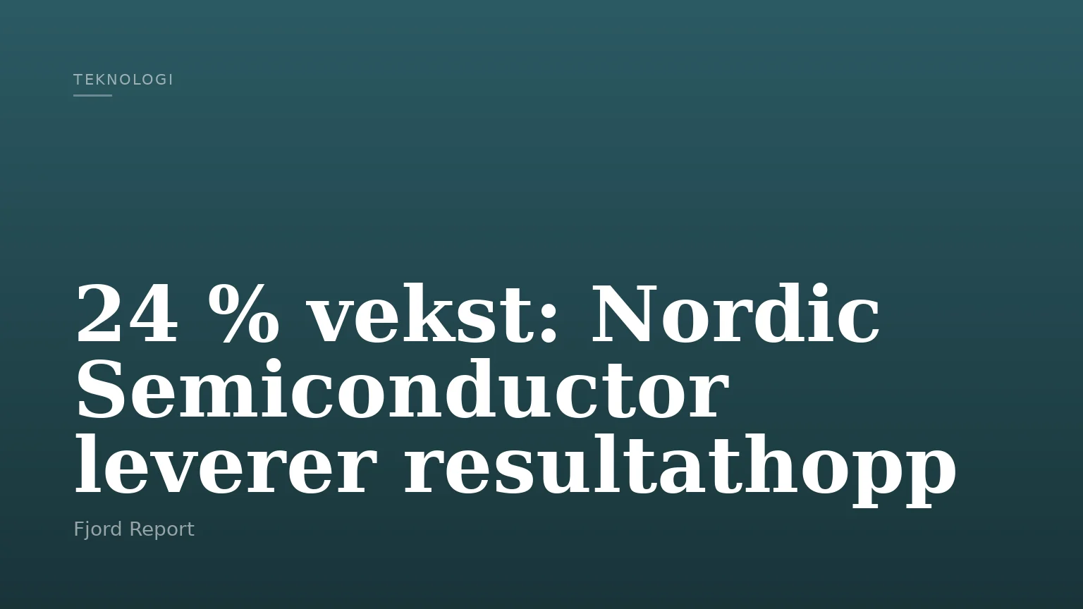 24 % vekst: Nordic Semiconductor leverer resultathopp