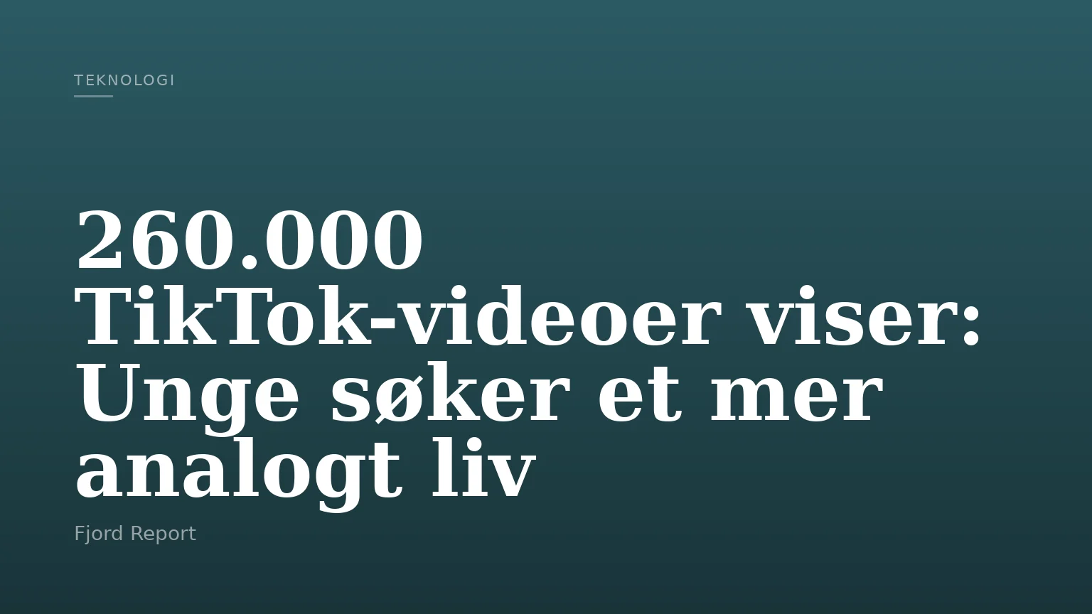 260.000 TikTok-videoer viser: Unge søker et mer analogt liv