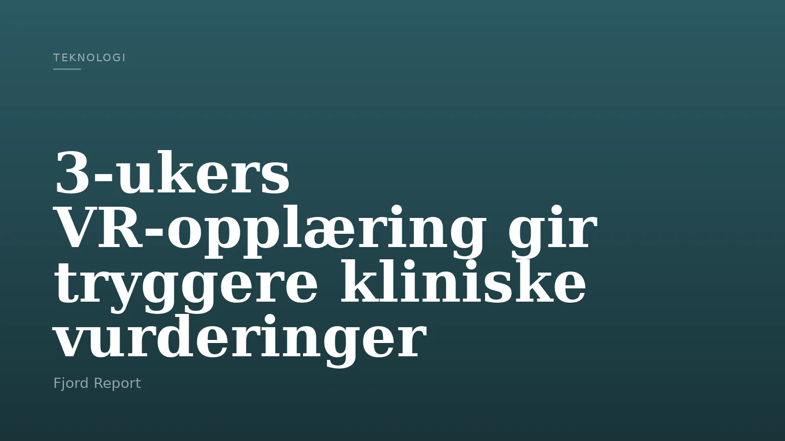 3-ukers VR-opplæring gir tryggere kliniske vurderinger