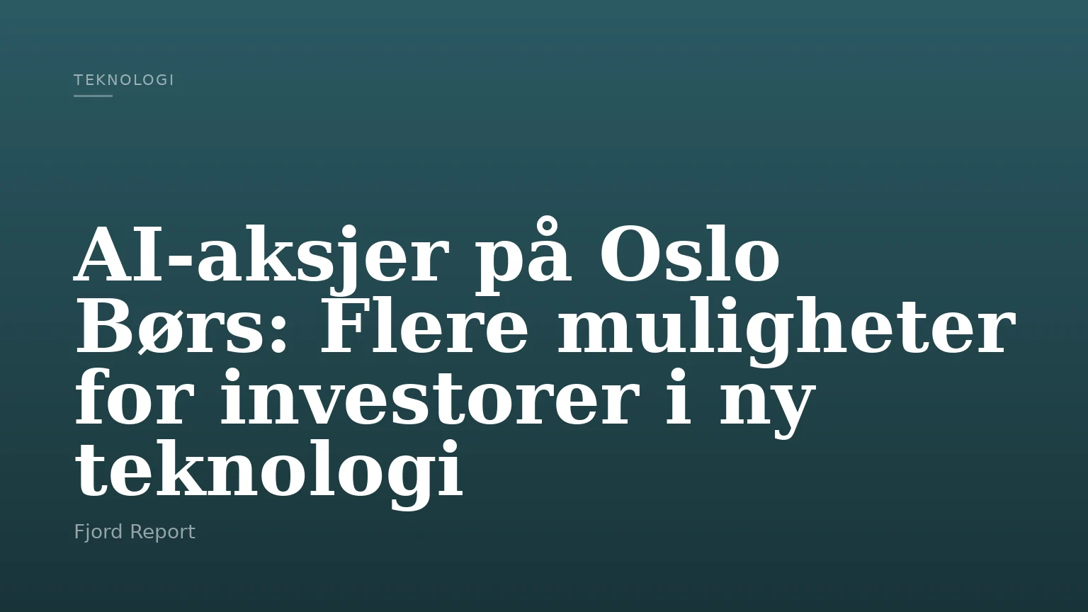 AI-aksjer på Oslo Børs: Flere muligheter for investorer i ny teknologi