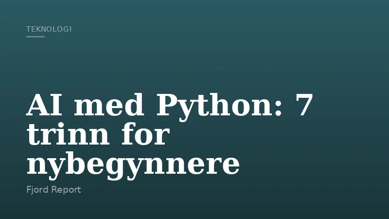 AI med Python: 7 trinn for nybegynnere
