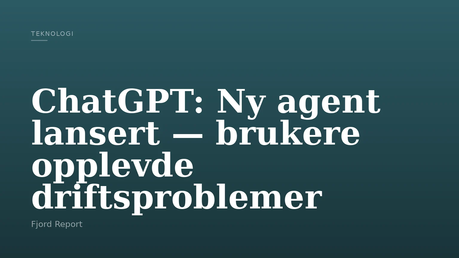 ChatGPT: Ny agent lansert — brukere opplevde driftsproblemer