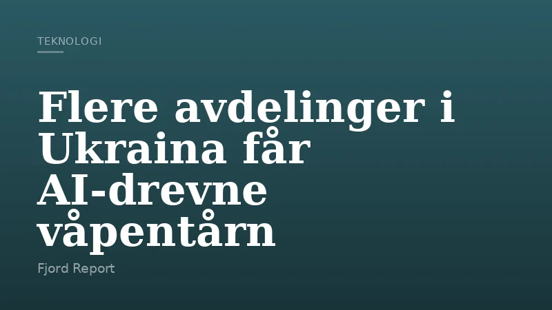 Flere avdelinger i Ukraina får AI-drevne våpentårn