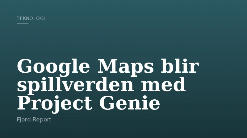 Google Maps blir spillverden med Project Genie