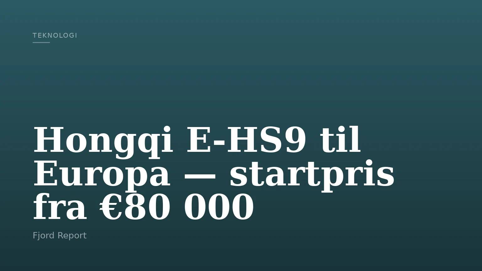 Hongqi E‑HS9 til Europa — startpris fra €80 000