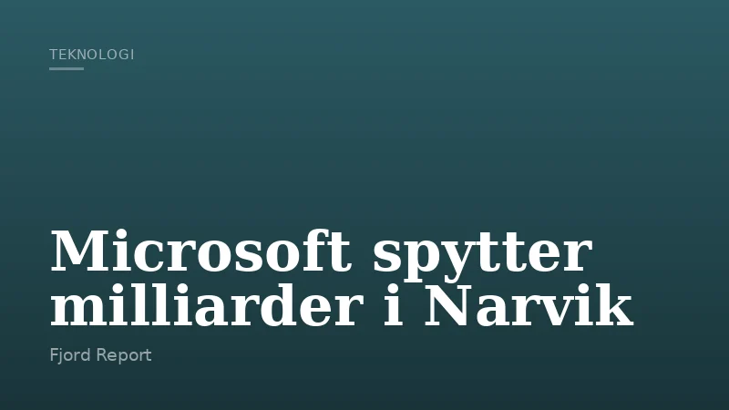 Microsoft spytter milliarder i Narvik
