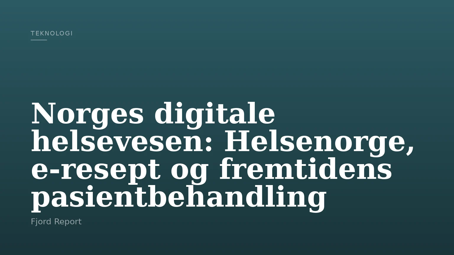 Norges digitale helsevesen: Helsenorge, e-resept og fremtidens pasientbehandling