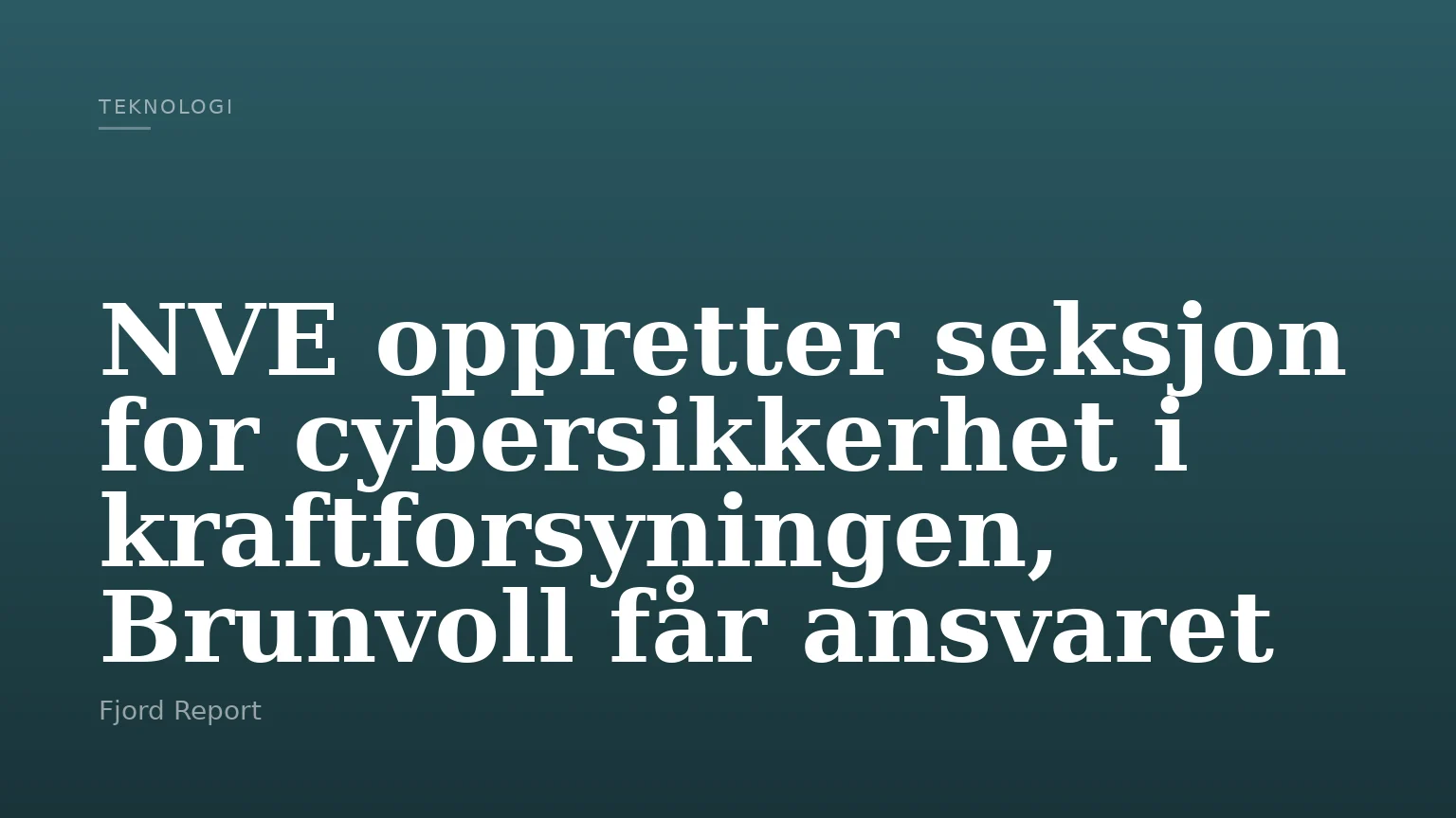 NVE oppretter seksjon for cybersikkerhet i kraftforsyningen, Brunvoll får ansvaret