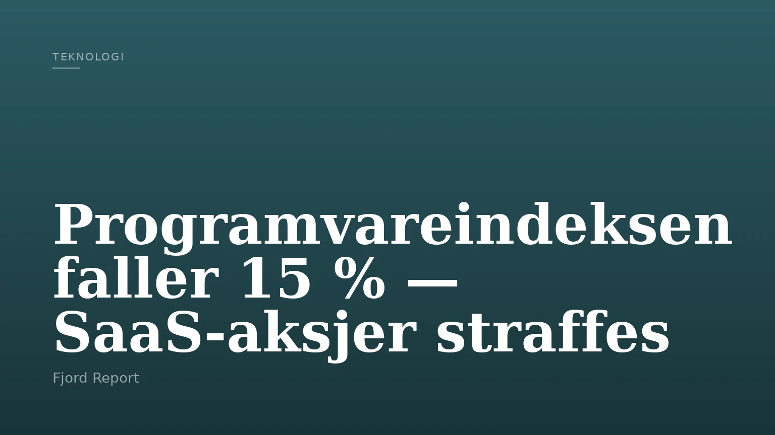 Programvareindeksen faller 15 % — SaaS‑aksjer straffes