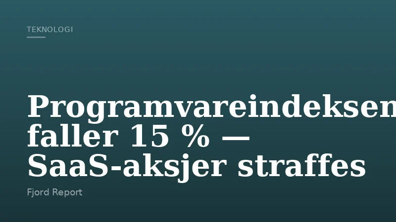 Programvareindeksen faller 15 % — SaaS‑aksjer straffes