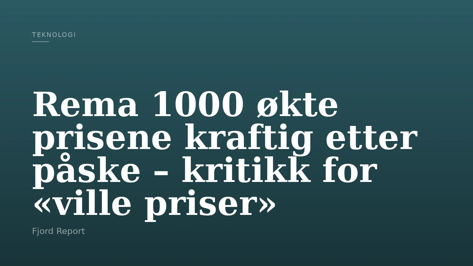 Rema 1000 økte prisene kraftig etter påske – kritikk for «ville priser»