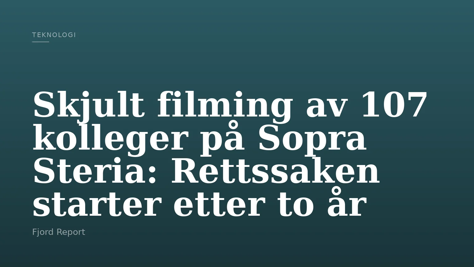Skjult filming av 107 kolleger på Sopra Steria: Rettssaken starter etter to år