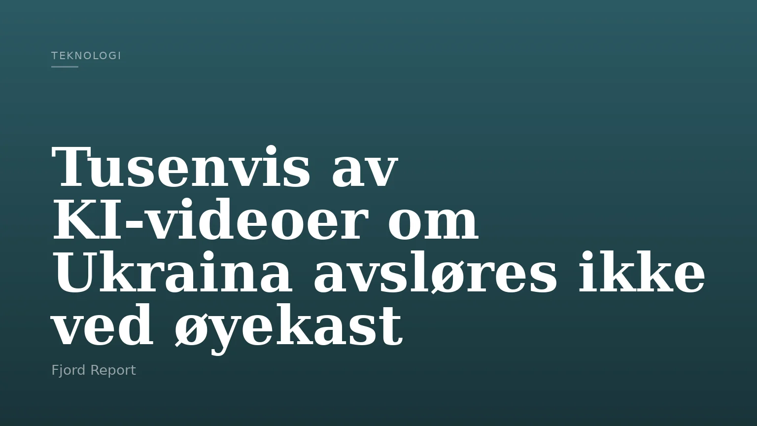 Tusenvis av KI-videoer om Ukraina avsløres ikke ved øyekast