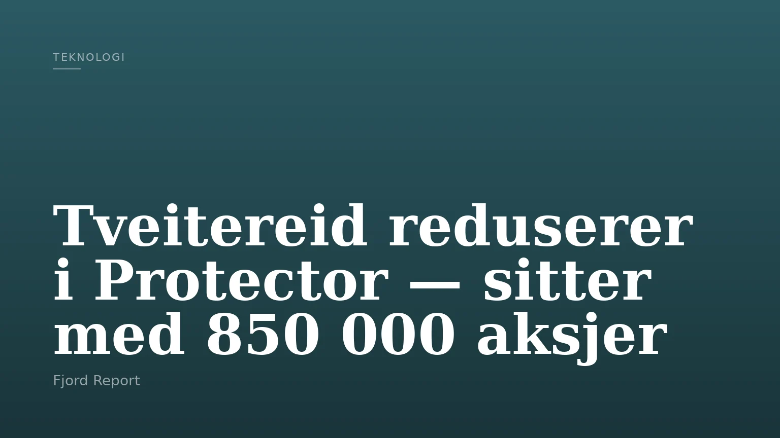 Tveitereid reduserer i Protector — sitter med 850 000 aksjer