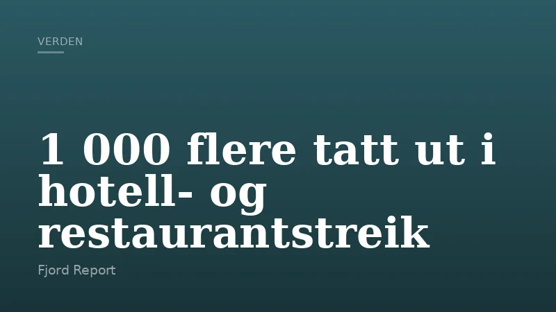1 000 flere tatt ut i hotell- og restaurantstreik