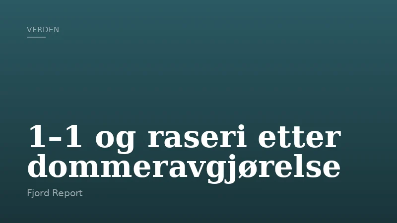 1–1 og raseri etter dommeravgjørelse