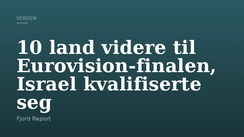 10 land videre til Eurovision-finalen, Israel kvalifiserte seg