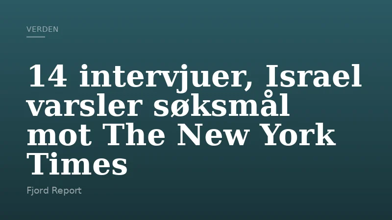 14 intervjuer, Israel varsler søksmål mot The New York Times